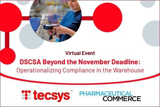  DSCSA Beyond the November Deadline: Operationalizing Compliance in the Warehouse