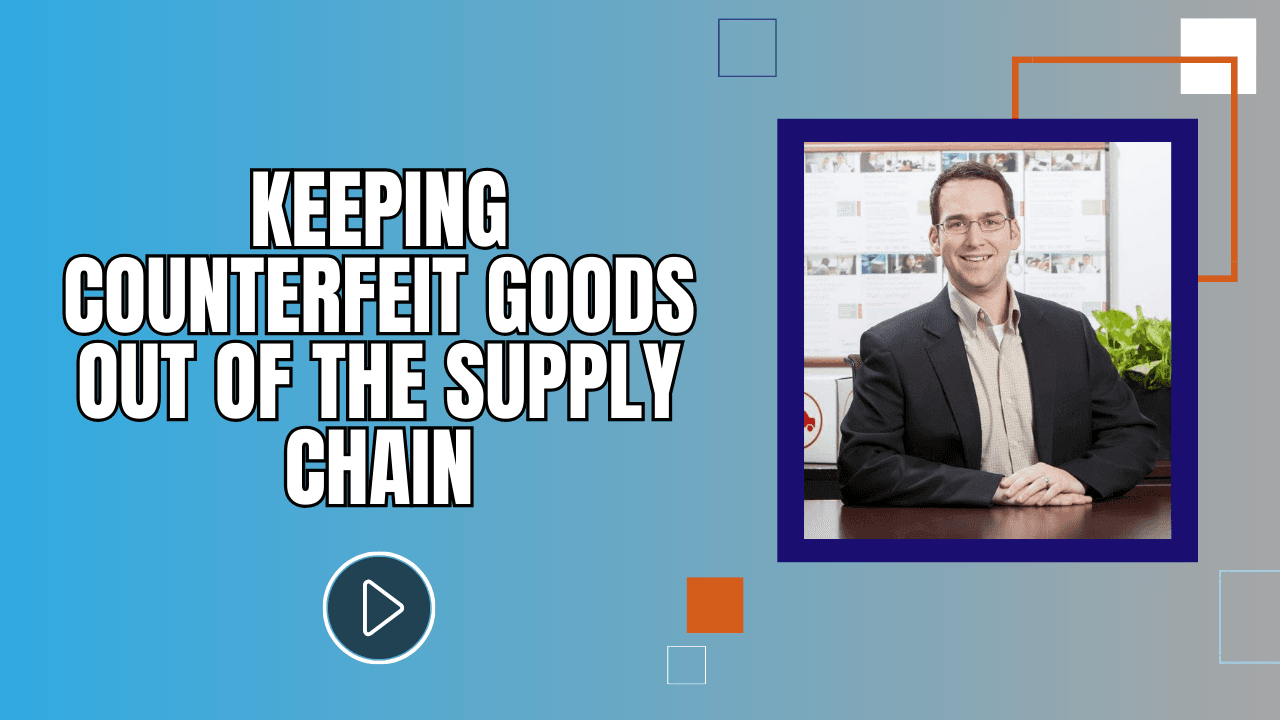 Keeping Counterfeit Goods Out of the Supply Chain